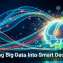 Turning Big Data Into Smart Decisions